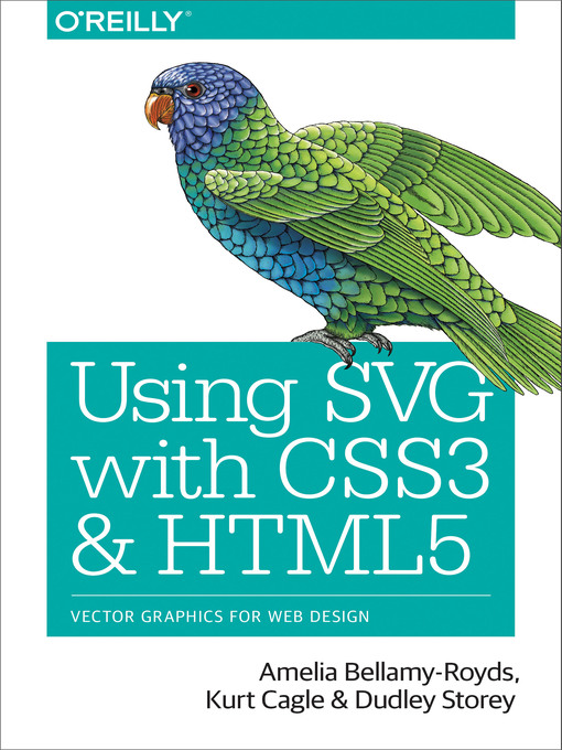 Title details for Using SVG with CSS3 and HTML5 by Amelia Bellamy-Royds - Available
